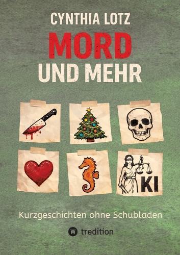 Mord und mehr: Kurzgeschichten ohne Schubladen