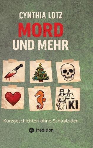 Mord und mehr: Kurzgeschichten ohne Schubladen