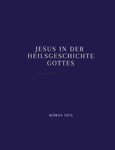 Jesus in der Heilsgeschichte Gottes