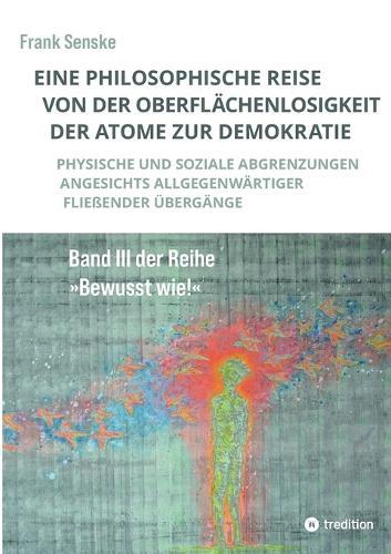 Eine philosophische Reise von der Oberflächenlosigkeit der Atome zur Demokratie: Physische und soziale Abgrenzungen angesichts allgegenwärtiger Fließender Übergänge