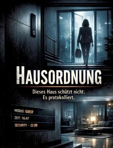 Hausordnung: Dieses Haus schützt nicht. Es protokolliert.