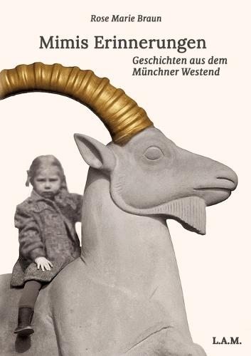 Mimis Erinnerungen: Geschichten aus dem Münchner Westend