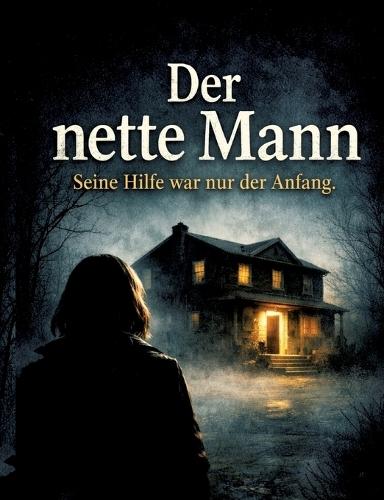 Der nette Mann: Seine Hilfe war nur der Anfang.