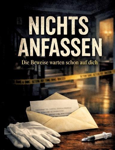 Nichts anfassen: Die Beweise warten schon auf dich