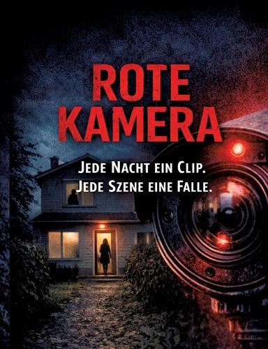 Rote Kamera: Jede Nacht ein Clip. Jede Szene eine Falle