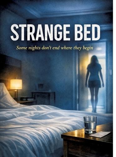 Strange Bed: Some nights don't end where they begin