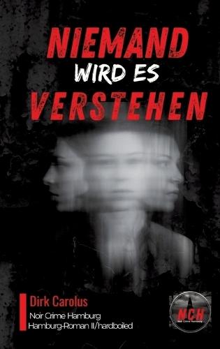 Niemand Wird Es Verstehen: Hamburg-Roman II