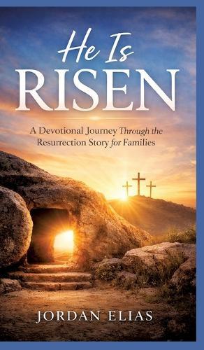 He is Risen: A Devotional Journey Through the Resurrection Story for Families