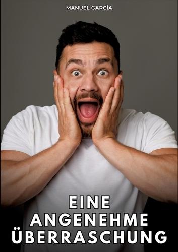 Eine angenehme Überraschung: Erotische Schwulengeschichten für Erwachsene Männer