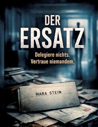 Der Ersatz: Delegiere nichts. Vertraue niemandem.