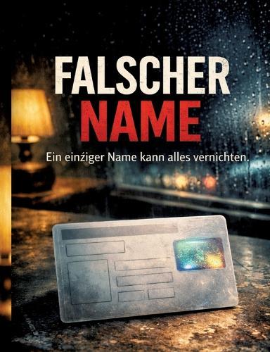 Falscher Name: Ein einziger Name kann alles vernichten.