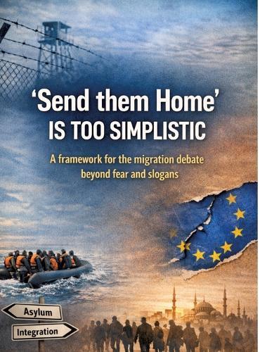 'Send them home' is too simplistic: A framework for the migration debate beyond fear and slogans