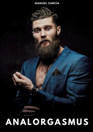 Analorgasmus: Erotische Schwulengeschichten für Erwachsene Männer