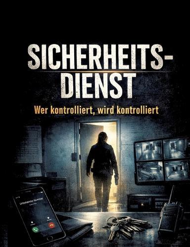 Sicherheitsdienst: Wer kontrolliert, wird kontrolliert