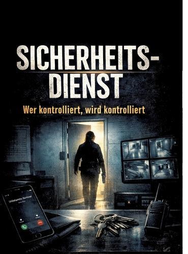 Sicherheitsdienst: Wer kontrolliert, wird kontrolliert