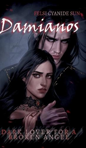 Damianos: Dark Lover for a Broken Angel - dark romance - gothic
