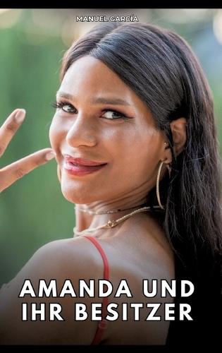 Amanda und ihr Besitzer: Erotische Schwulengeschichten für Erwachsene Männer