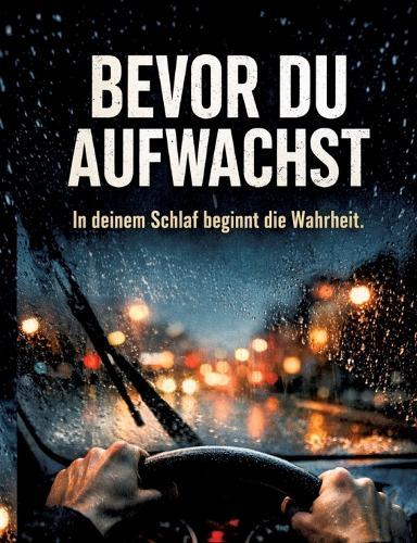 Bevor du aufwachst: In deinem Schlaf beginnt die Wahrheit.