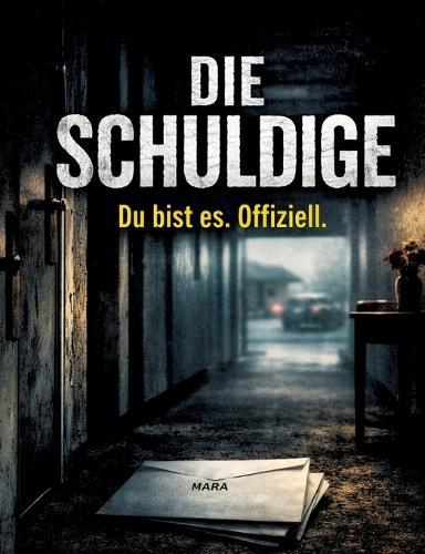 Die Schuldige: Du bist es. Offiziell.