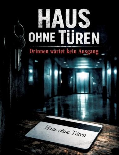 Haus ohne Türen: Drinnen wartet kein Ausgang