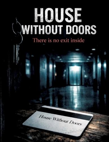 House Without Doors: There is no exit inside