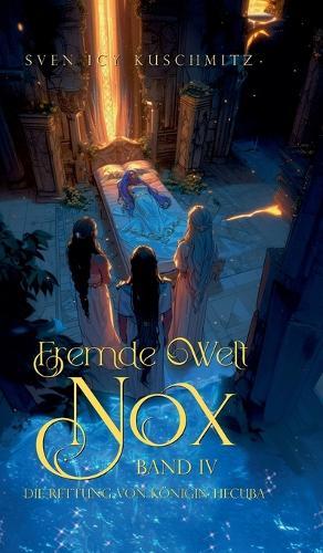Fremde Welt Nox Band IV: Die Rettung von Königin Hecuba