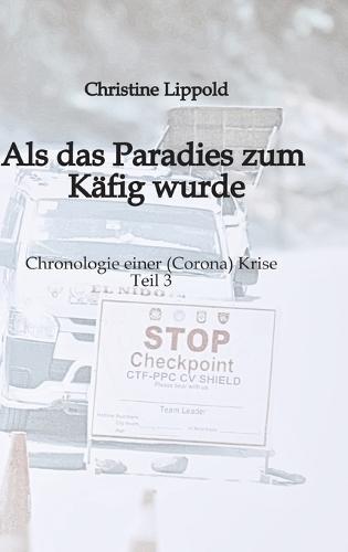 Als das Paradies zum Käfig wurde: Chronologie einer (Corona) Krise - Teil 3