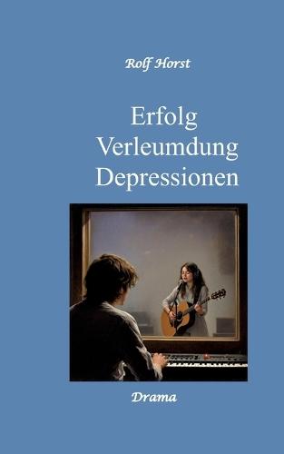 Erfolg - Verleumdung - Depressionen: Erste Liebe, Schülerband, Schallplatten, Feten, erstes Auto, Freundschaft, Erfolg, Auftritte, Verrat, Tonstudio, Plattenfirma, Tantiemen, Fans, Jugendzeitschrift