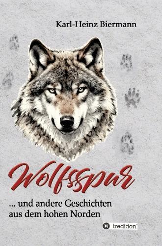 Wolfsspur: ... und andere Geschichten aus dem hohen Norden