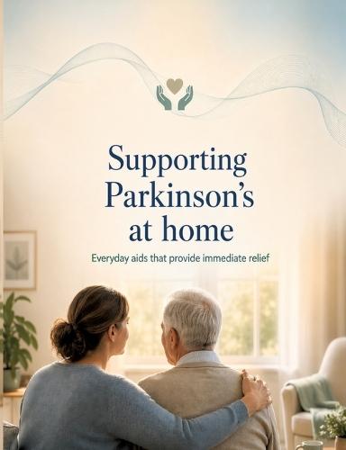 Supporting Parkinson's at home: Everyday aids that provide immediate relief