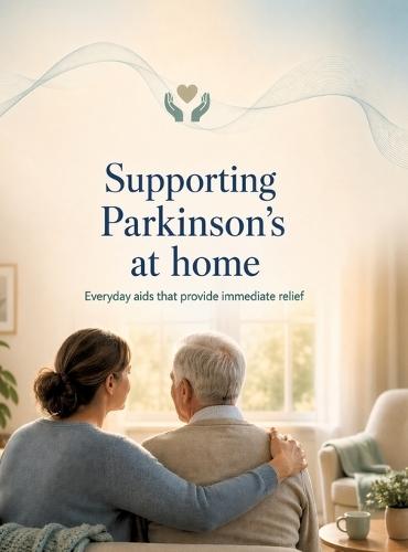 Supporting Parkinson's at home: Everyday aids that provide immediate relief