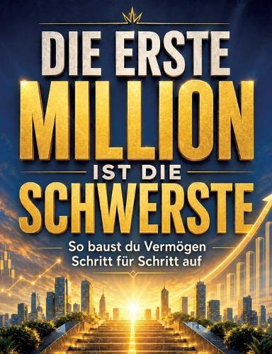 Die erste Million ist die schwerste: Die erste Million ist die schwerste