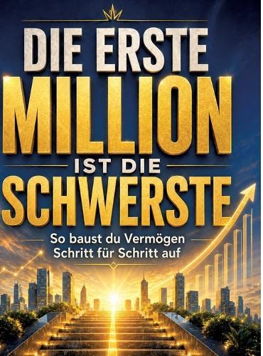 Die erste Million ist die schwerste: Die erste Million ist die schwerste