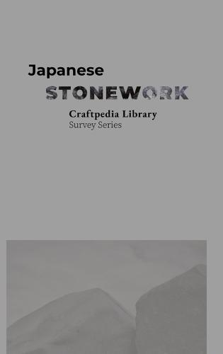 Japanese Stonework: Craftpedia Library: Survey Series
