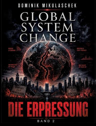 Global System Change: DIE ERPRESSUNG: Band 2