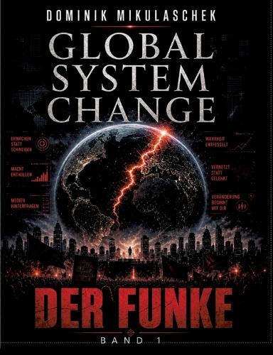 Global System Change: Der Funke: Band 1