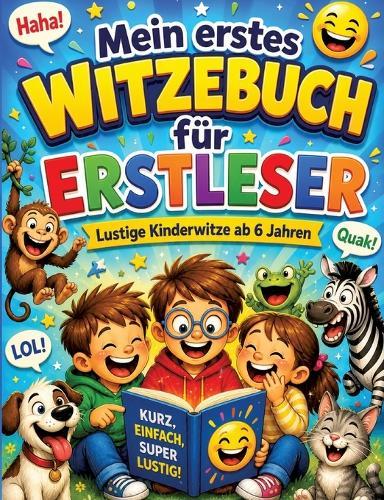 Mein erstes Witzebuch für Erstleser: Lustige Kinderwitze ab 6 Jahren