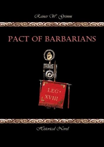 Pact of Barbarians: The Roman Empire Against the United Germanic Tribes - In the Battle of the Teutoburg Forest
