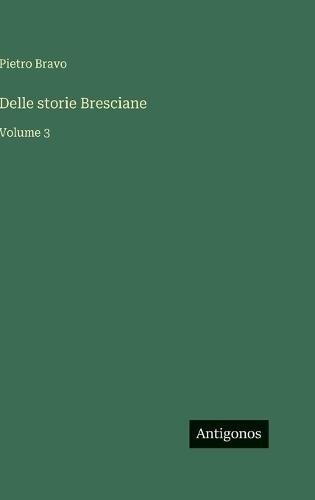 Delle storie Bresciane: Volume 3