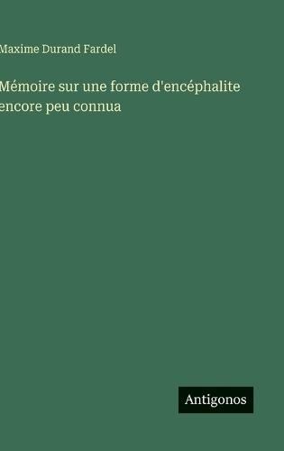 Mémoire sur une forme d'encéphalite encore peu connua