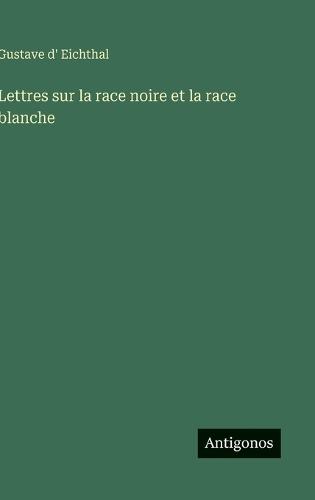 Lettres sur la race noire et la race blanche