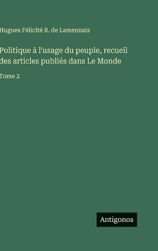 Politique à l'usage du peuple, recueil des articles publiés dans Le Monde: Tome 2