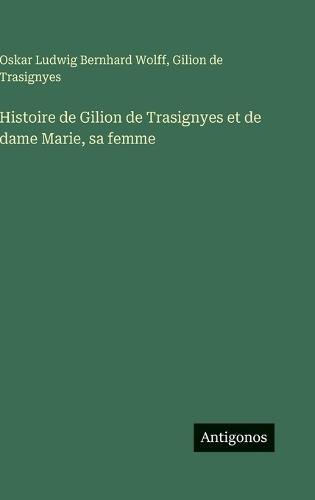 Histoire de Gilion de Trasignyes et de dame Marie, sa femme