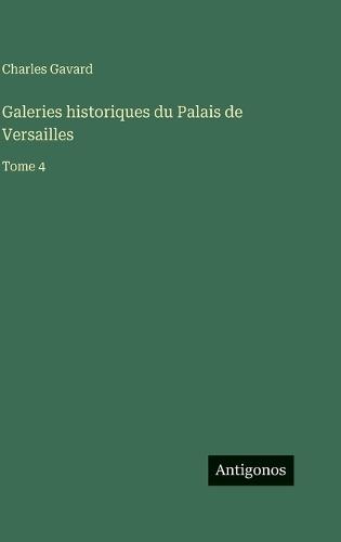 Galeries historiques du Palais de Versailles: Tome 4