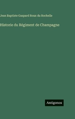 Historie du Régiment de Champagne