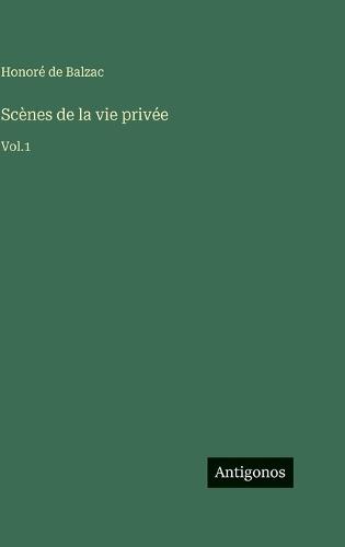 Scènes de la vie privée: Vol.1