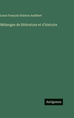 Mélanges de littérature et d'histoire