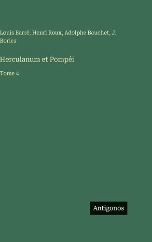 Herculanum et Pompéi: Tome 4