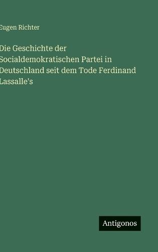 Die Geschichte der Socialdemokratischen Partei in Deutschland seit dem Tode Ferdinand Lassalle's
