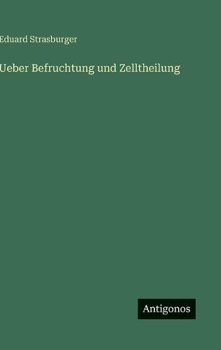 Ueber Befruchtung und Zelltheilung